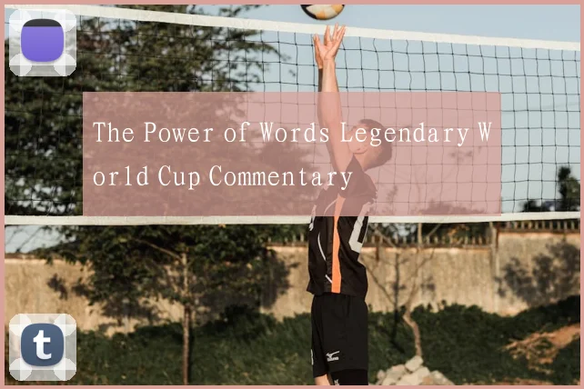 The Power of Words Legendary World Cup Commentary